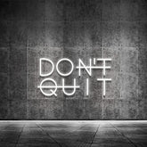 Don't Quit Neon Sign